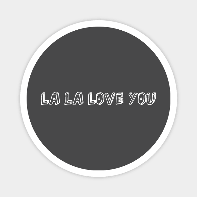 La La Love You, white Magnet by Perezzzoso